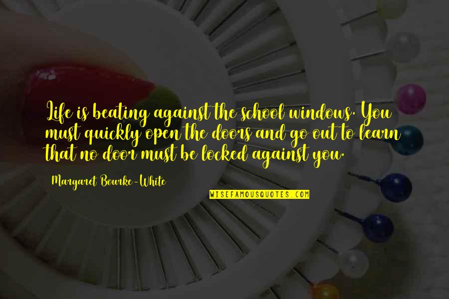 Phoebe Buffay Running Quotes By Margaret Bourke-White: Life is beating against the school windows. You