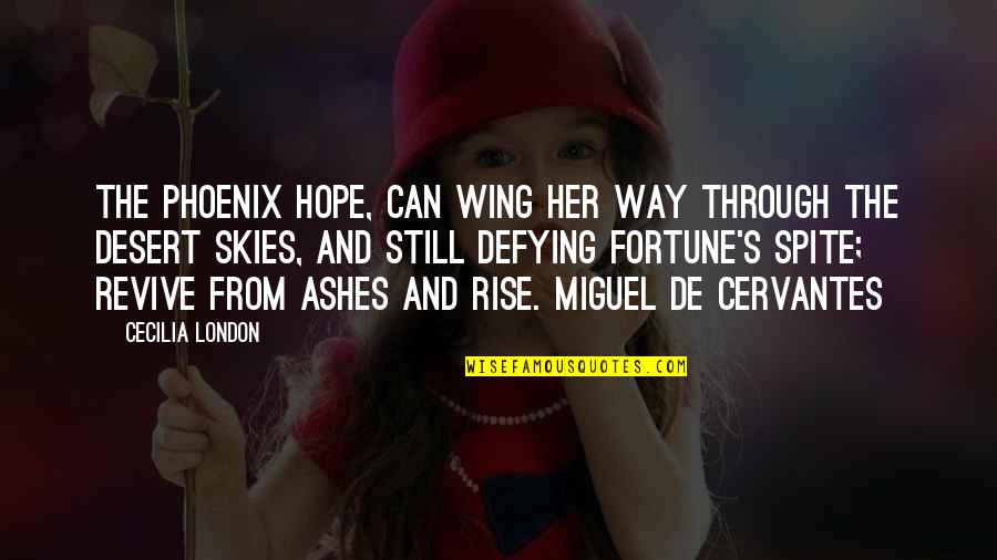 Phoenix Quotes By Cecilia London: The phoenix hope, can wing her way through