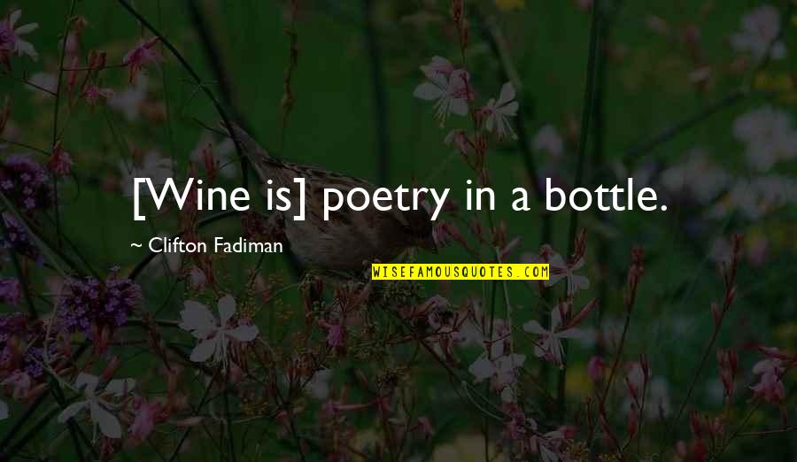 Photo Album Dedication Quotes By Clifton Fadiman: [Wine is] poetry in a bottle.