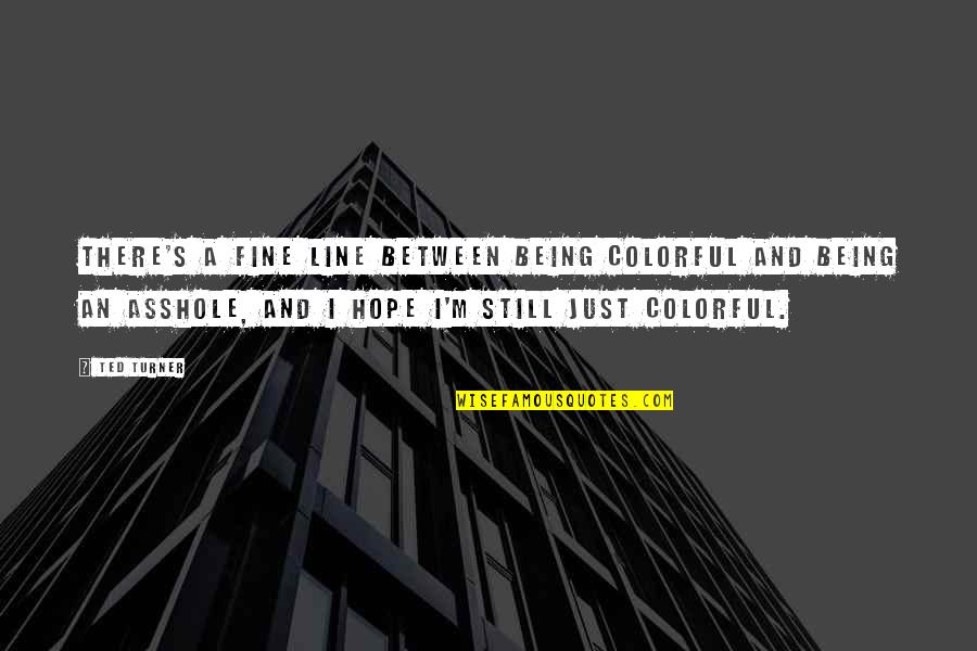 Photo Editing Frames With Quotes By Ted Turner: There's a fine line between being colorful and