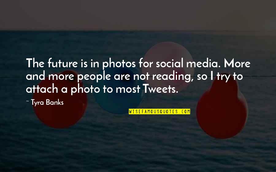 Photos Are Quotes By Tyra Banks: The future is in photos for social media.