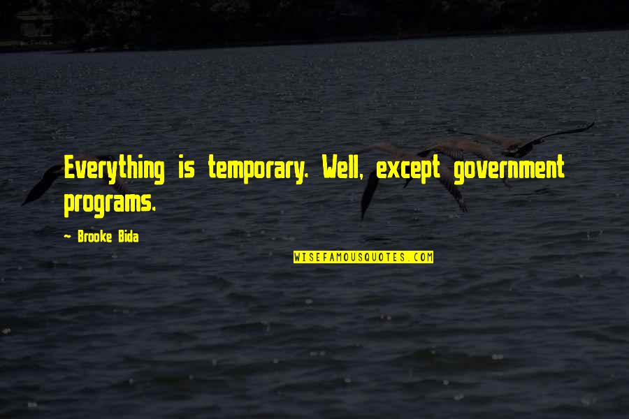 Phototherapy Nomogram Quotes By Brooke Bida: Everything is temporary. Well, except government programs.