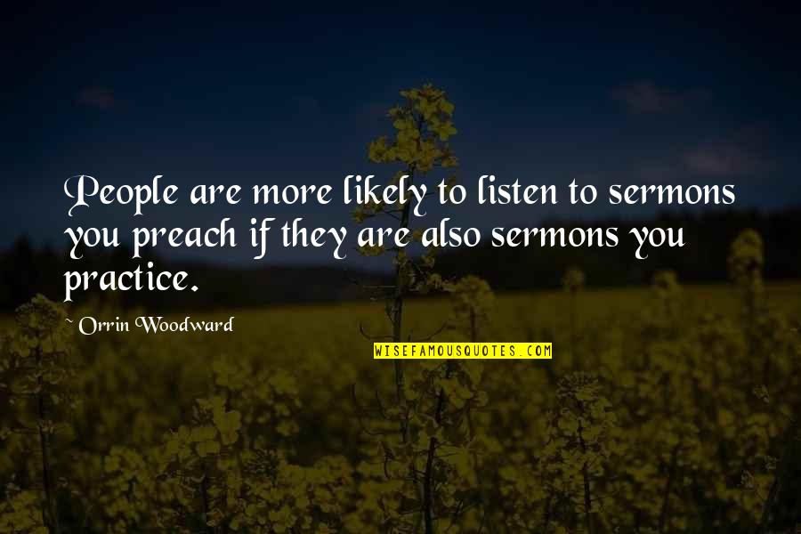 Phunny Sonic The Hedgehog Quotes By Orrin Woodward: People are more likely to listen to sermons