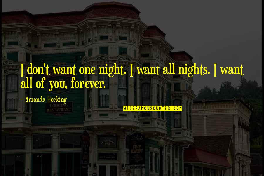 Phut Cau Quotes By Amanda Hocking: I don't want one night. I want all