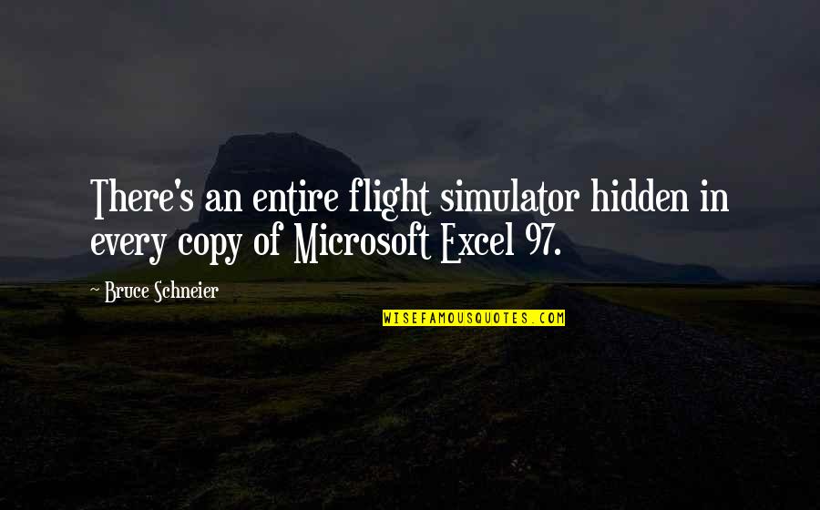 Phyletic Species Quotes By Bruce Schneier: There's an entire flight simulator hidden in every