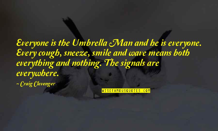 Phyradactols Quotes By Craig Clevenger: Everyone is the Umbrella Man and he is