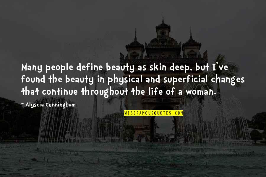 Physical Life Quotes By Alyscia Cunningham: Many people define beauty as skin deep, but