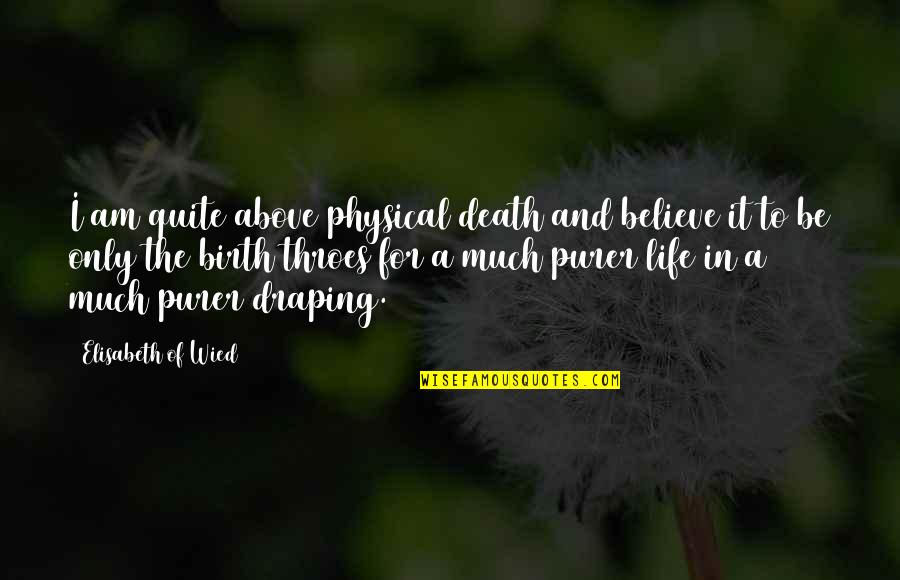 Physical Life Quotes By Elisabeth Of Wied: I am quite above physical death and believe