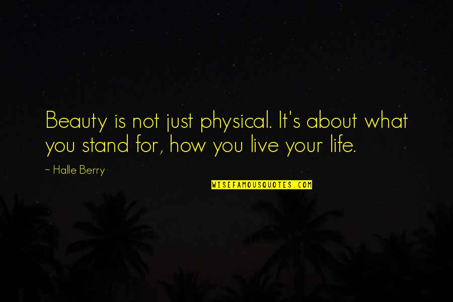 Physical Life Quotes By Halle Berry: Beauty is not just physical. It's about what