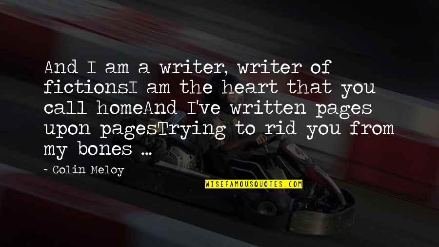 Pi Rkiem I Weglem Quotes By Colin Meloy: And I am a writer, writer of fictionsI