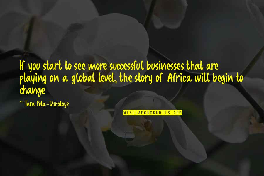 Piaceri Proibiti Quotes By Tara Fela-Durotoye: If you start to see more successful businesses