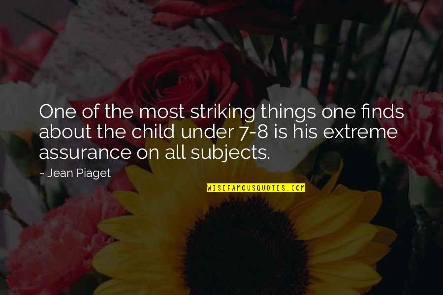 Piaget Quotes By Jean Piaget: One of the most striking things one finds