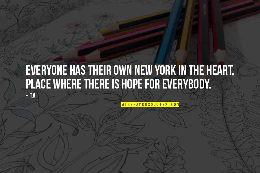 Pialat Fatima Quotes By T.A: Everyone has their own New York in the