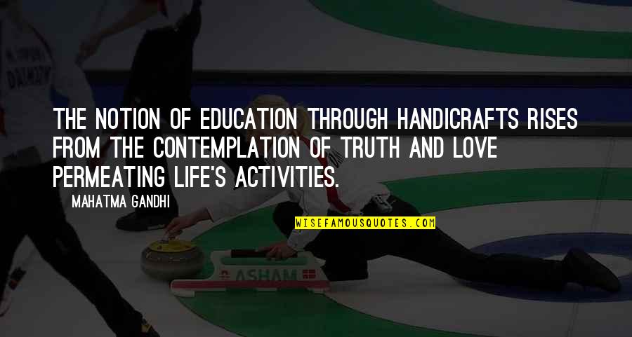 Picados De Trometa Quotes By Mahatma Gandhi: The notion of education through handicrafts rises from