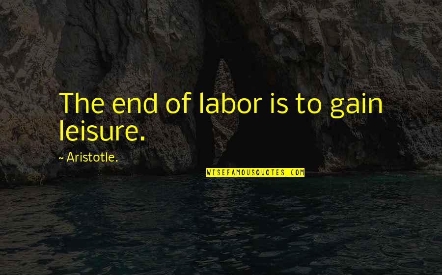 Picard Borg Quotes By Aristotle.: The end of labor is to gain leisure.
