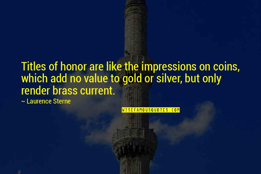 Piccini Pinot Quotes By Laurence Sterne: Titles of honor are like the impressions on