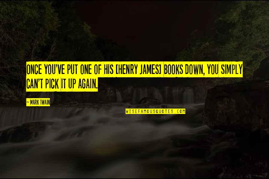 Pick One Quotes By Mark Twain: Once you've put one of his [Henry James]