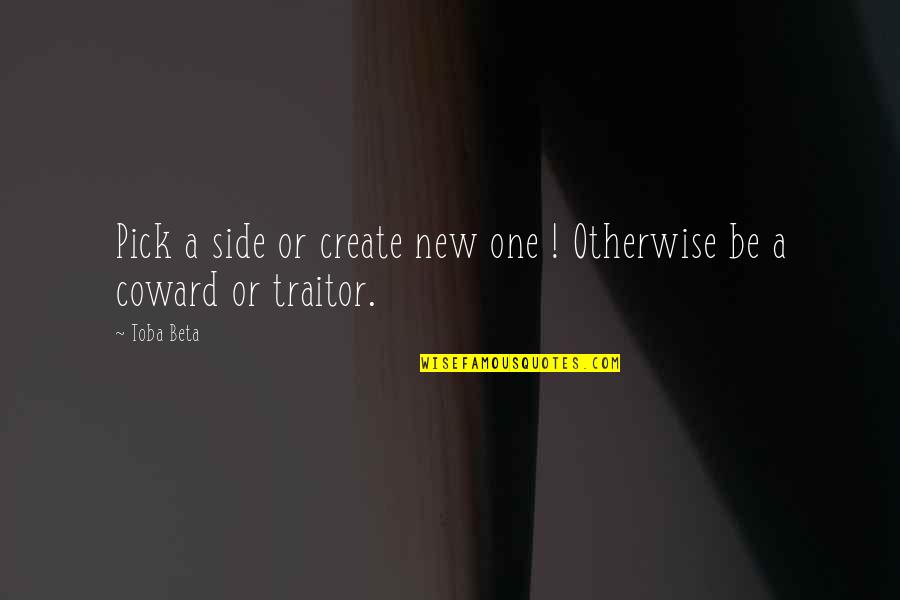 Pick One Quotes By Toba Beta: Pick a side or create new one !