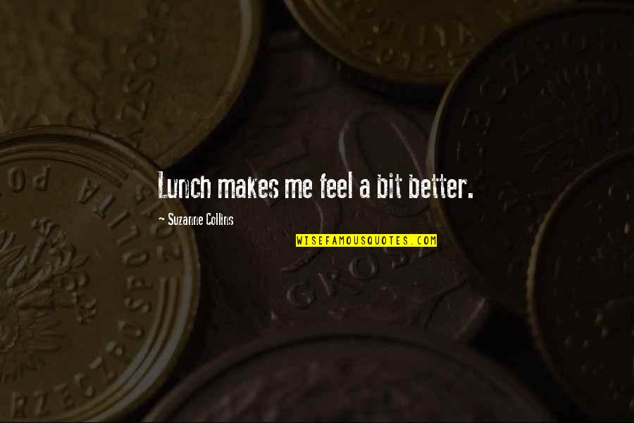 Pick Up Me Quotes By Suzanne Collins: Lunch makes me feel a bit better.