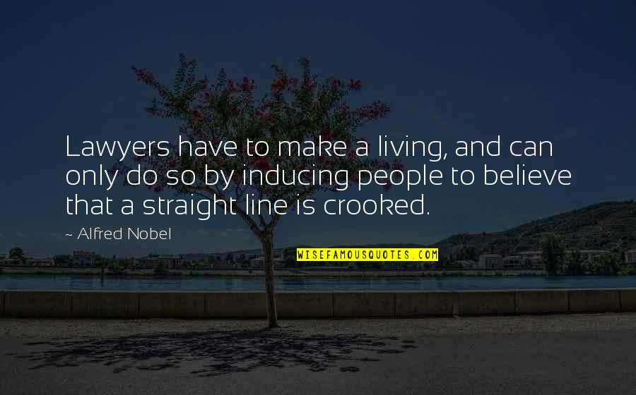 Pickerel Quotes By Alfred Nobel: Lawyers have to make a living, and can