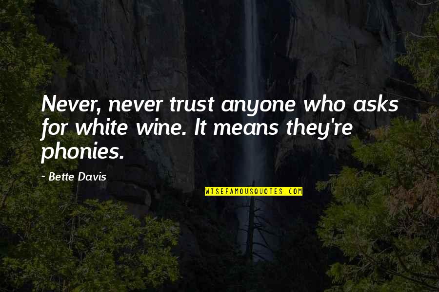 Pickersgill Assisted Quotes By Bette Davis: Never, never trust anyone who asks for white