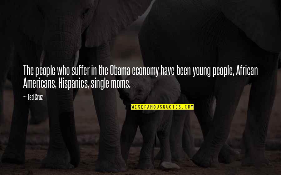 Picometers Quotes By Ted Cruz: The people who suffer in the Obama economy