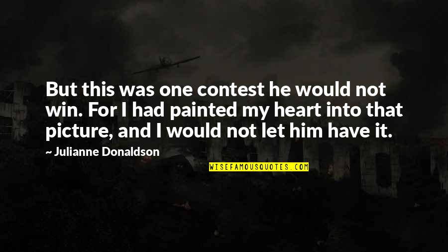 Picture For Quotes By Julianne Donaldson: But this was one contest he would not