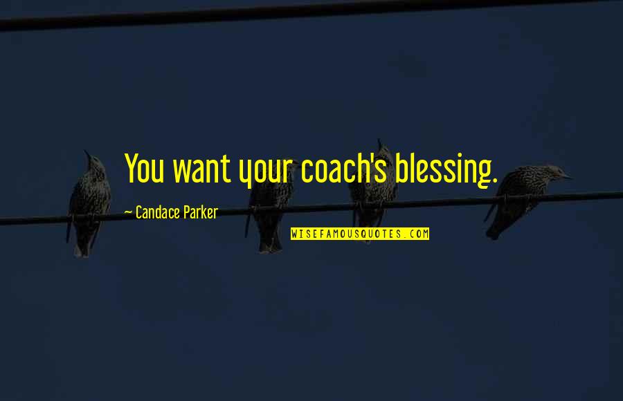 Picture God The Father Quotes By Candace Parker: You want your coach's blessing.
