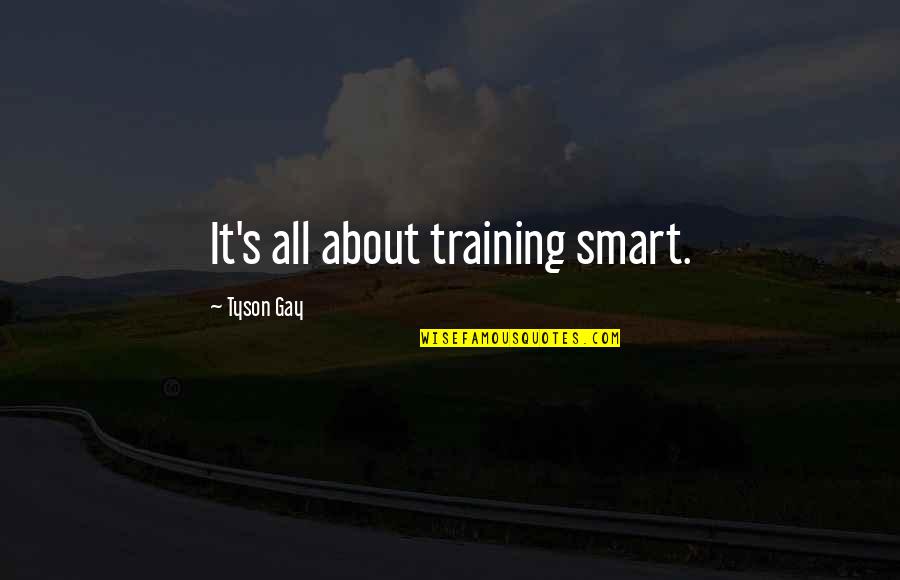 Picture God The Father Quotes By Tyson Gay: It's all about training smart.