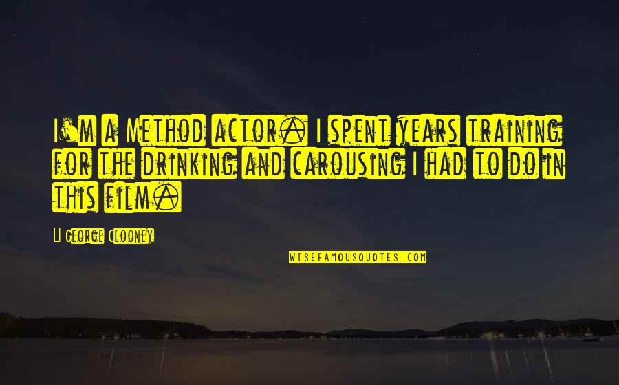 Pictures Of Yourself Quotes By George Clooney: I'm a Method actor. I spent years training