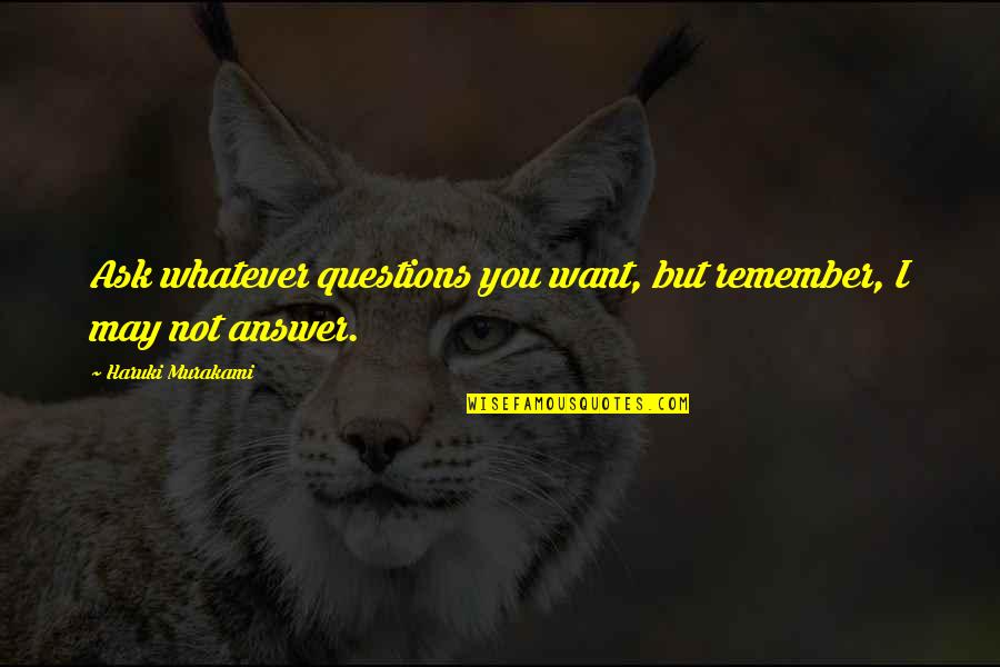 Pictures Showing Love Quotes By Haruki Murakami: Ask whatever questions you want, but remember, I