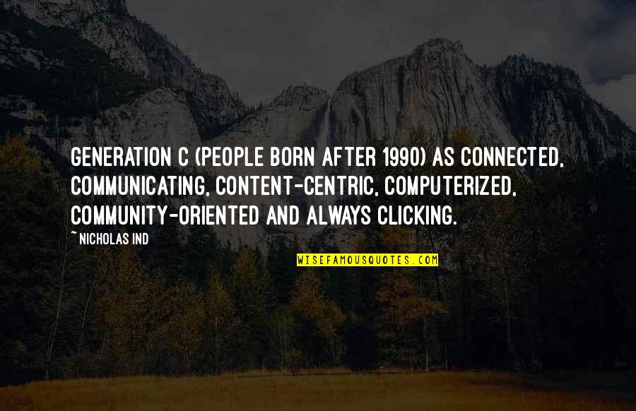 Piddingtons Secrets Quotes By Nicholas Ind: Generation C (people born after 1990) as connected,