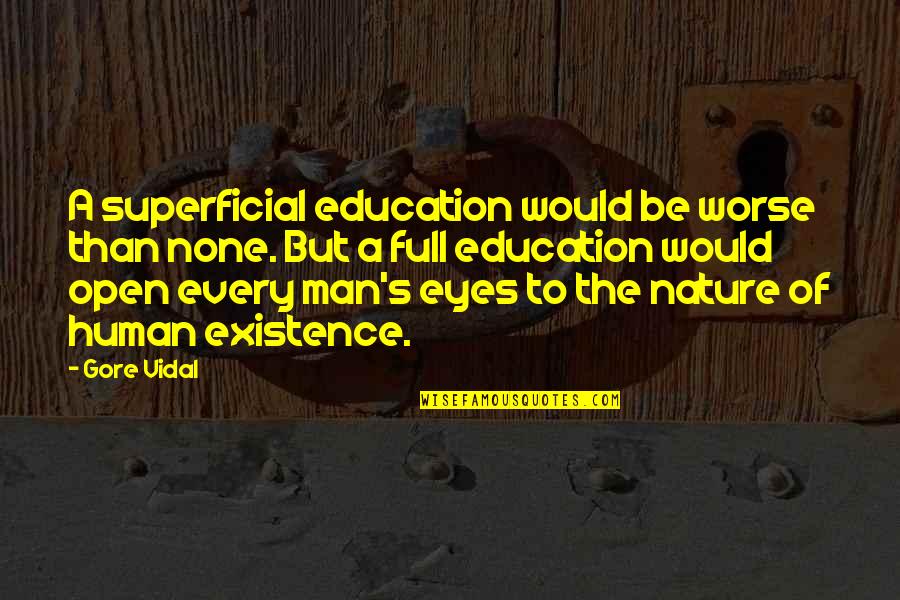 Pie Like Mincemeat Quotes By Gore Vidal: A superficial education would be worse than none.