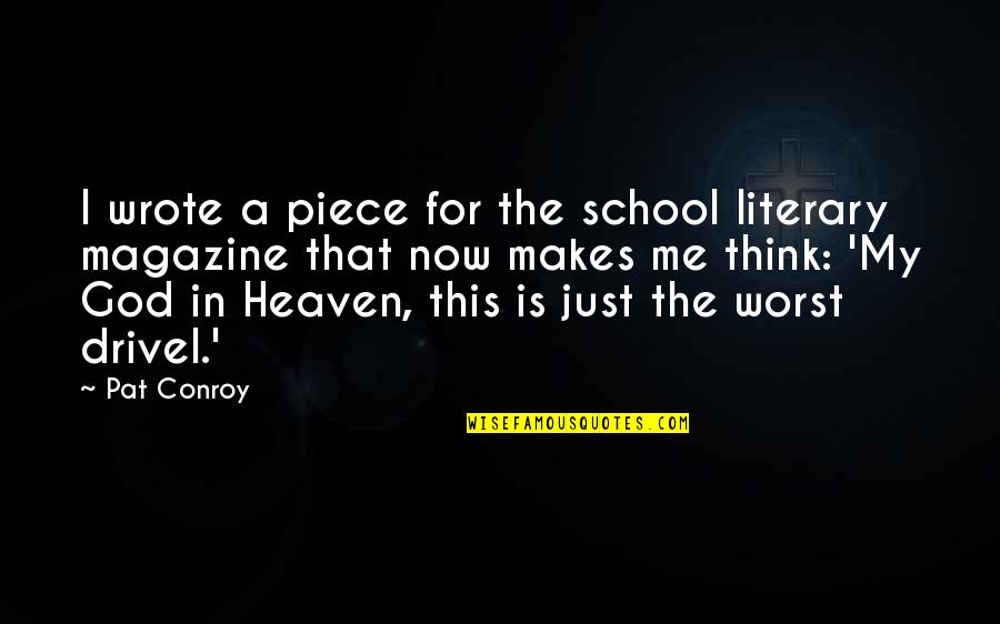 Piece Of Heaven Quotes By Pat Conroy: I wrote a piece for the school literary