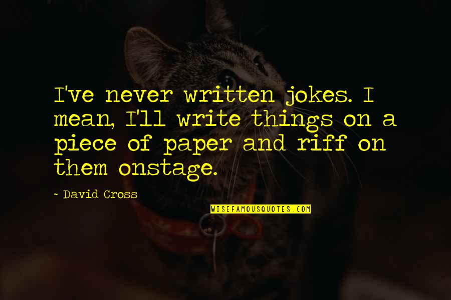 Piece Of Paper Quotes By David Cross: I've never written jokes. I mean, I'll write