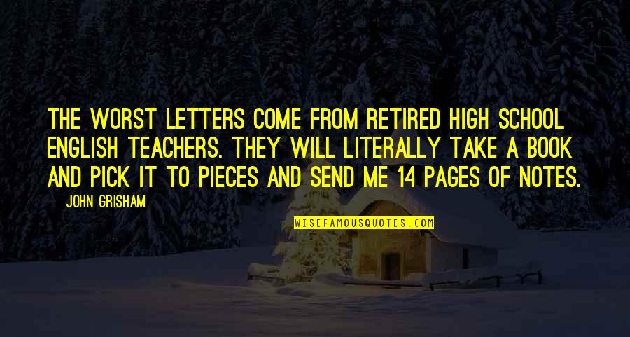 Pieces Of Me Quotes By John Grisham: The worst letters come from retired high school