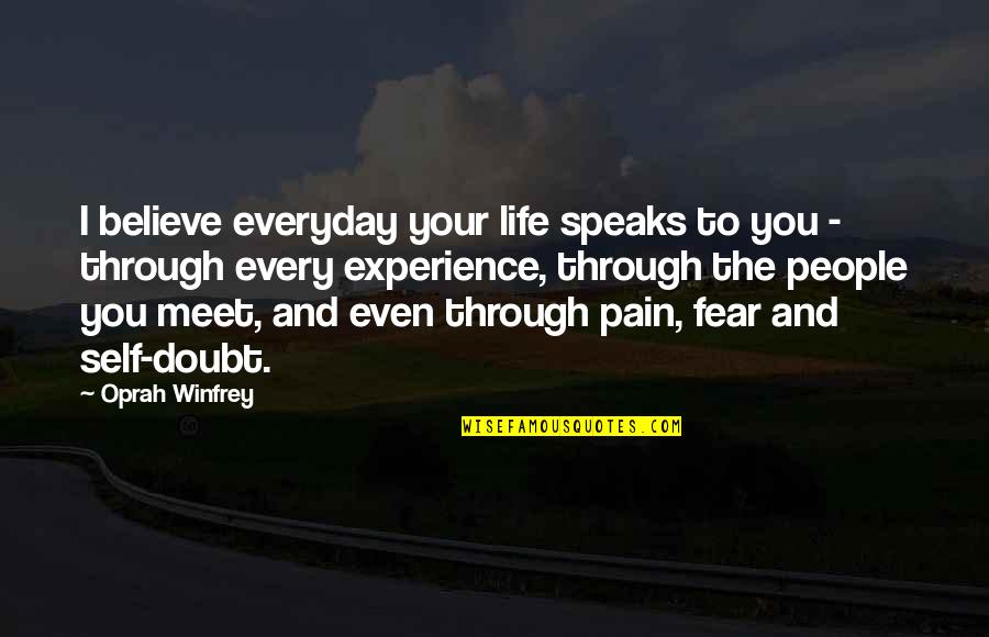 Pieejams Quotes By Oprah Winfrey: I believe everyday your life speaks to you