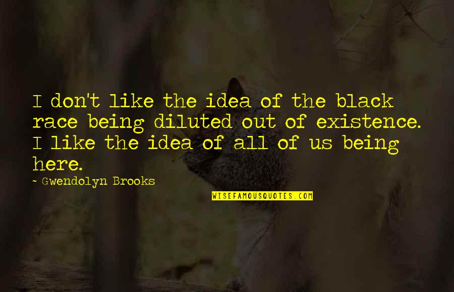 Piehole Quotes By Gwendolyn Brooks: I don't like the idea of the black