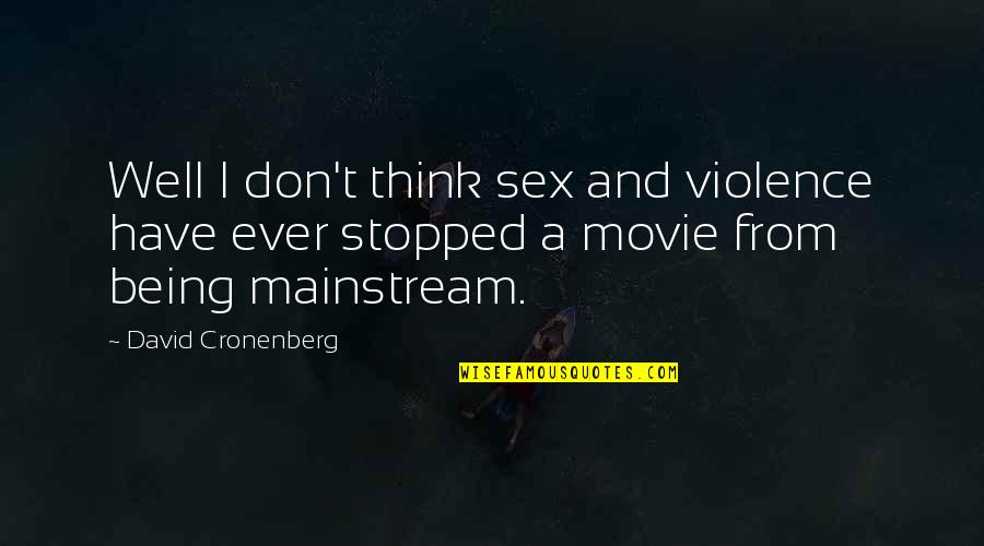 Piereman Jeugd Quotes By David Cronenberg: Well I don't think sex and violence have