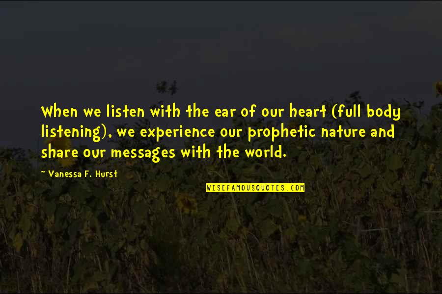 Piero Barone Quotes By Vanessa F. Hurst: When we listen with the ear of our