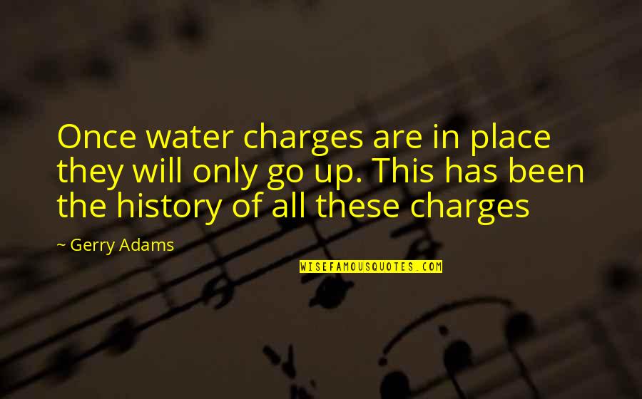 Pierre Beauchamp Quotes By Gerry Adams: Once water charges are in place they will