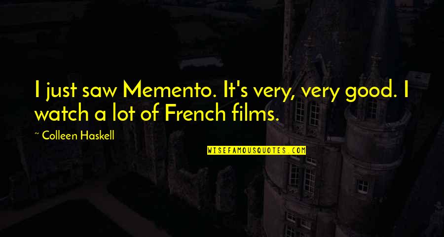 Pierre Bouvier Quotes By Colleen Haskell: I just saw Memento. It's very, very good.