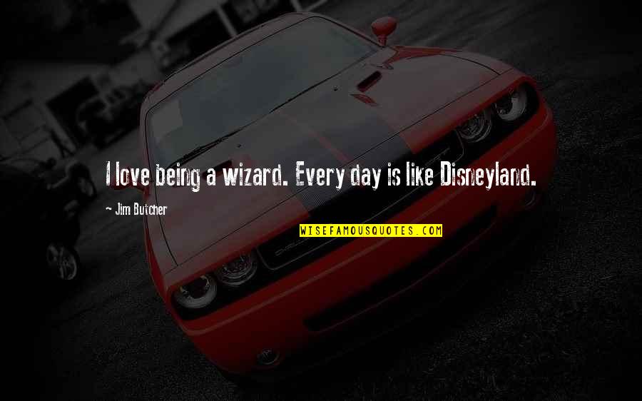 Pietarinkadun Quotes By Jim Butcher: I love being a wizard. Every day is