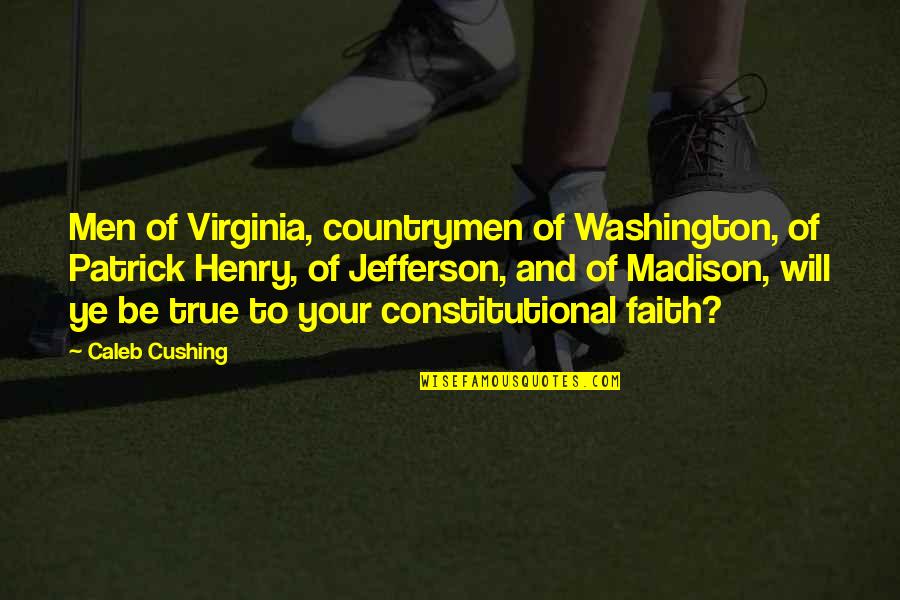 Pigema Quotes By Caleb Cushing: Men of Virginia, countrymen of Washington, of Patrick