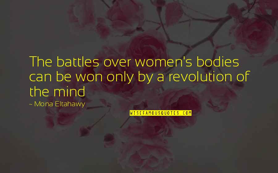 Pigliucci Massimo Quotes By Mona Eltahawy: The battles over women's bodies can be won