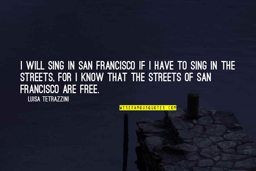 Pigmentos Fotossinteticos Quotes By Luisa Tetrazzini: I will sing in San Francisco if I