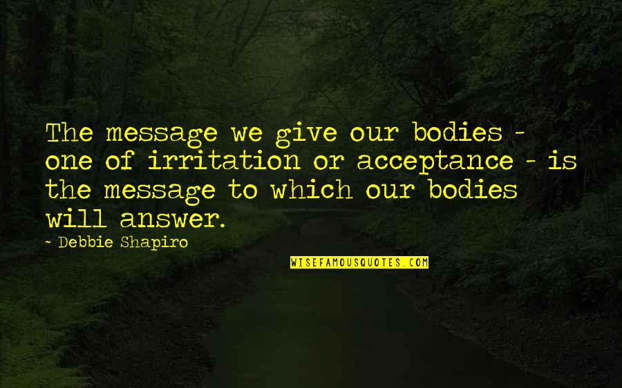 Pigmy Snake Quotes By Debbie Shapiro: The message we give our bodies - one