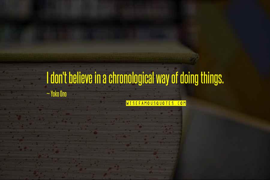 Pignatta For Birthday Quotes By Yoko Ono: I don't believe in a chronological way of