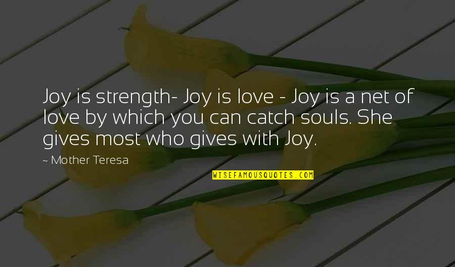 Pijayal Pandit Quotes By Mother Teresa: Joy is strength- Joy is love - Joy