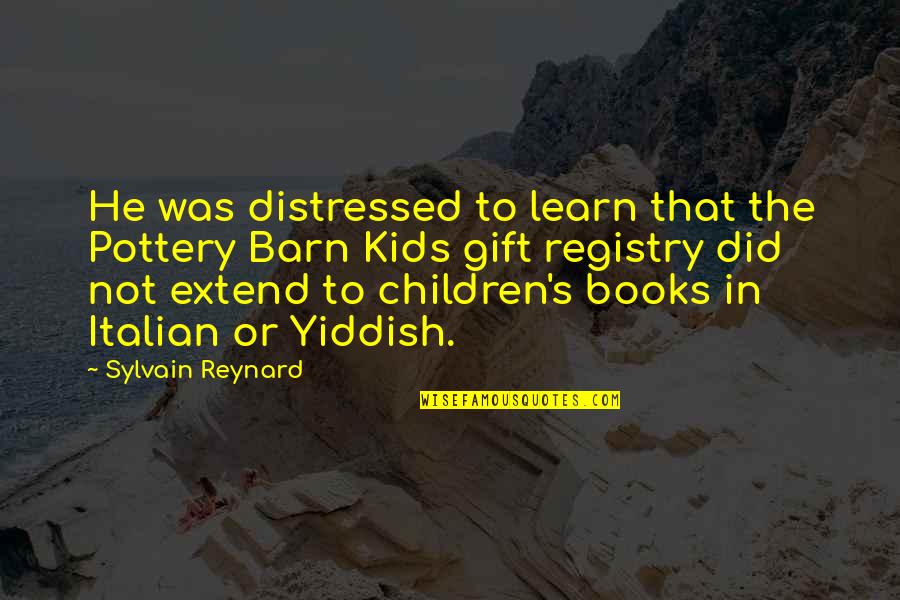 Pikshas Quotes By Sylvain Reynard: He was distressed to learn that the Pottery